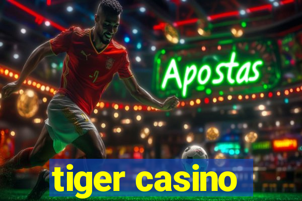 tiger casino