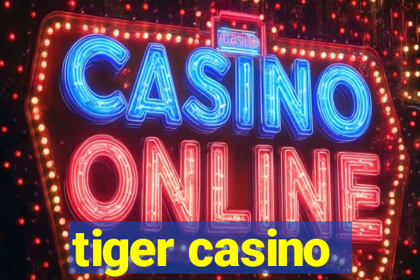 tiger casino