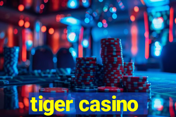 tiger casino