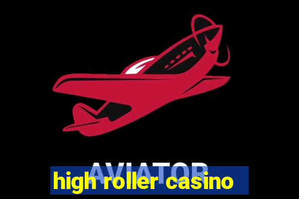 high roller casino