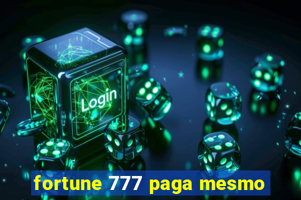 fortune 777 paga mesmo