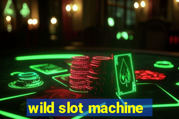 wild slot machine