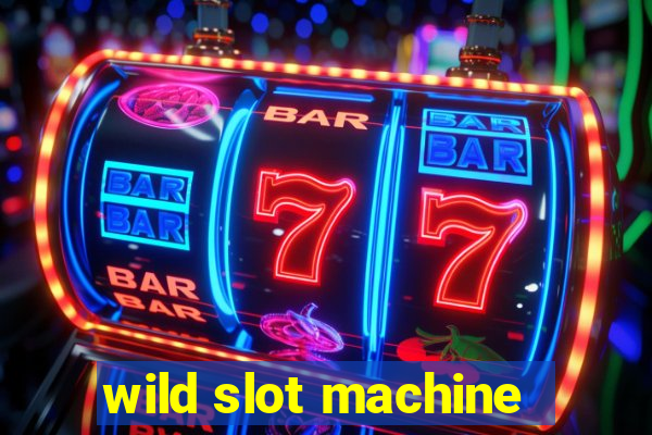 wild slot machine