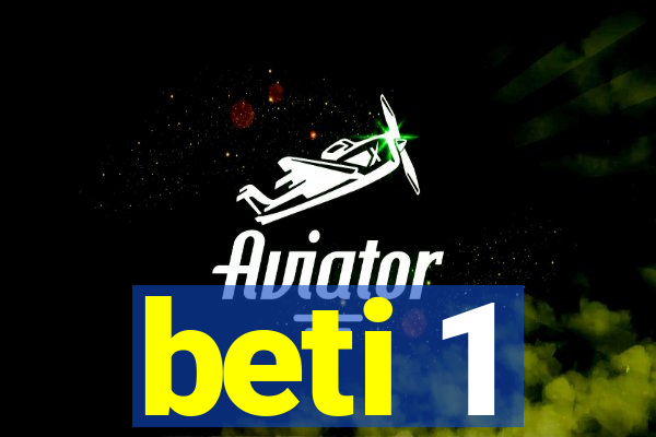 beti 1