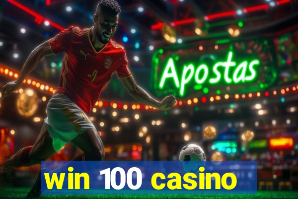 win 100 casino