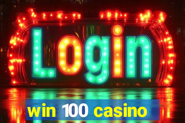 win 100 casino