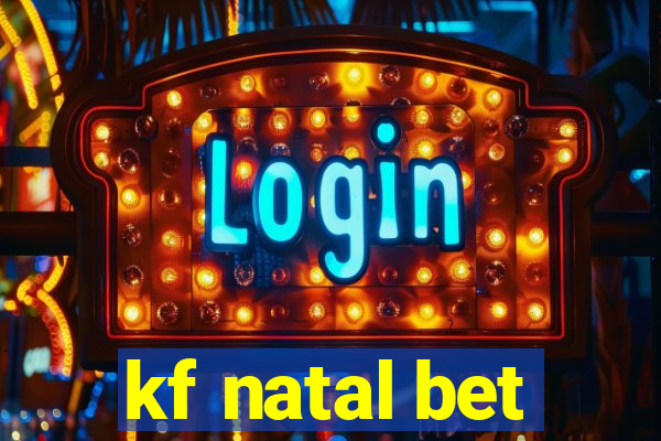 kf natal bet