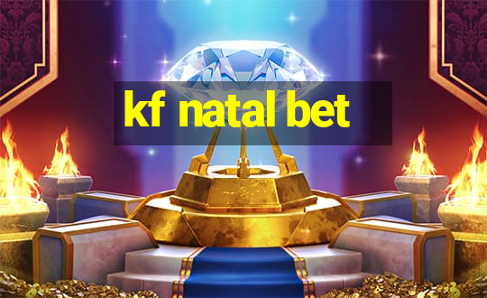 kf natal bet