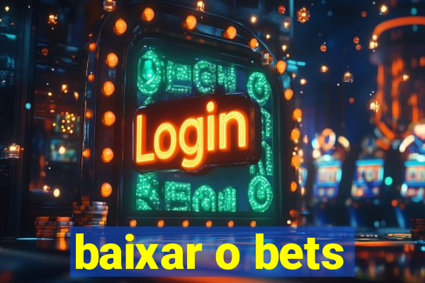 baixar o bets