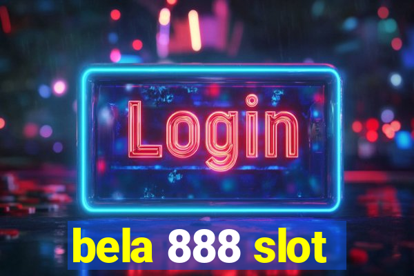 bela 888 slot