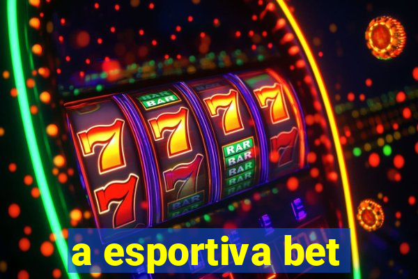 a esportiva bet