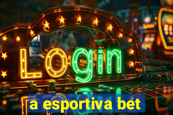 a esportiva bet