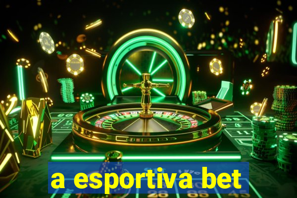 a esportiva bet