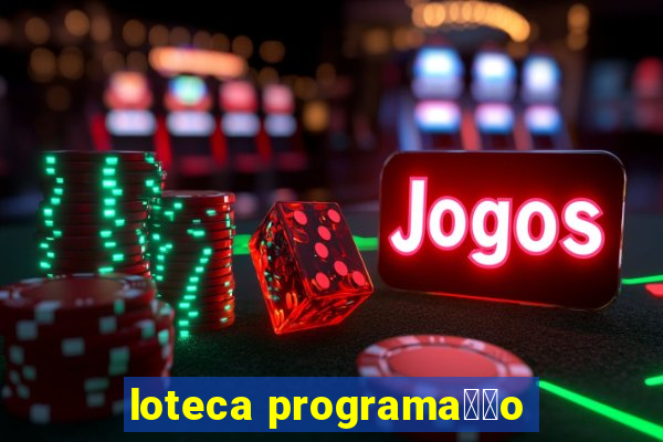 loteca programa莽茫o