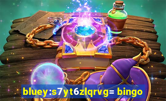 bluey:s7yt6zlqrvg= bingo