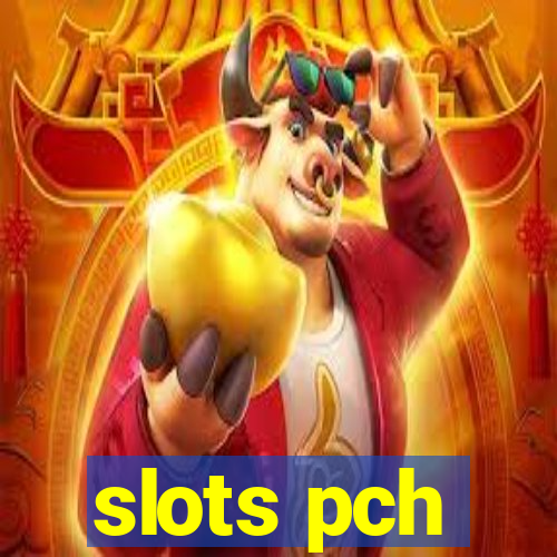 slots pch