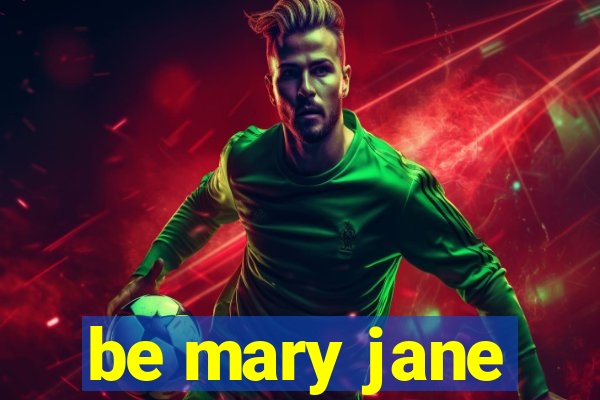 be mary jane