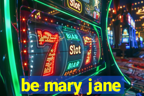 be mary jane