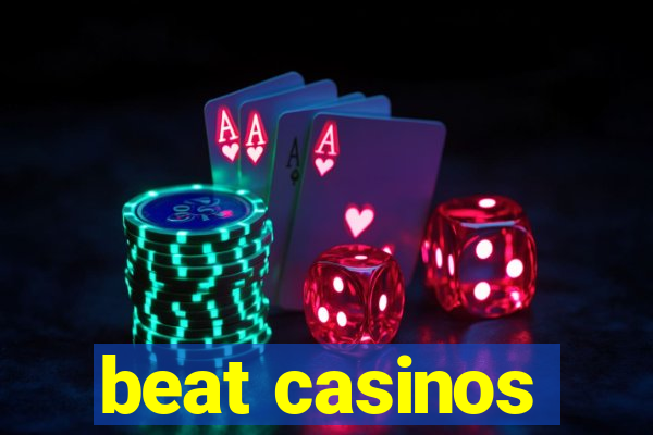 beat casinos