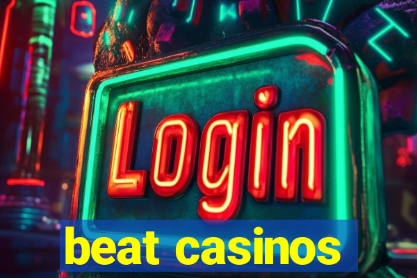 beat casinos