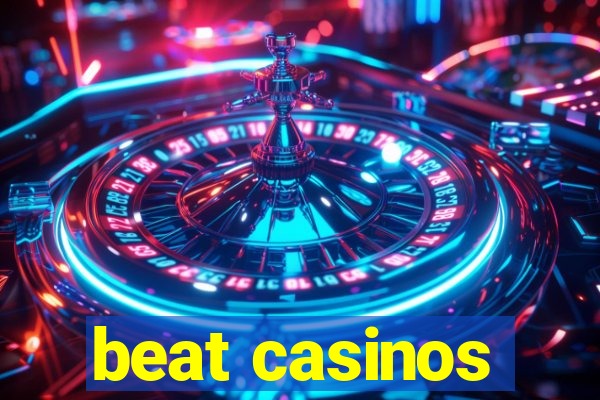 beat casinos