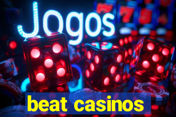 beat casinos