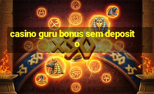 casino guru bonus sem deposito