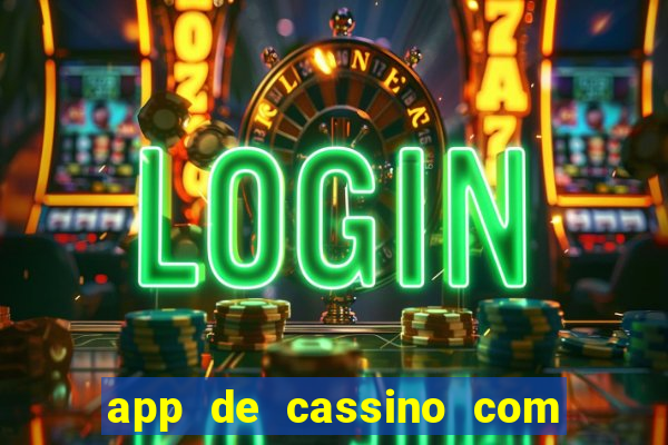 app de cassino com b么nus gr谩tis