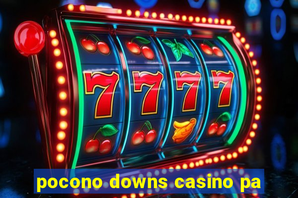 pocono downs casino pa