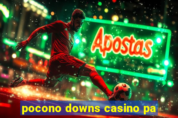 pocono downs casino pa