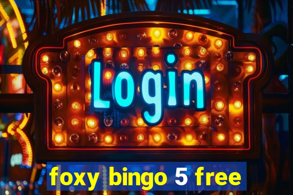 foxy bingo 5 free