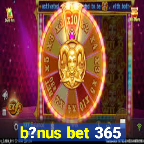 b?nus bet 365