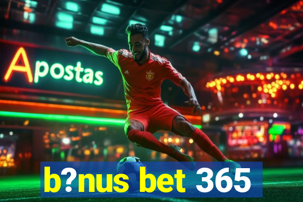 b?nus bet 365