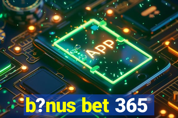 b?nus bet 365