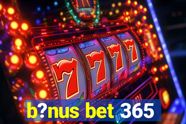 b?nus bet 365