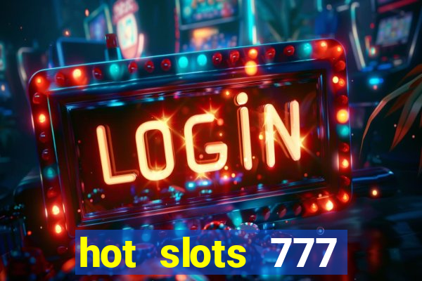 hot slots 777 dinheiro real