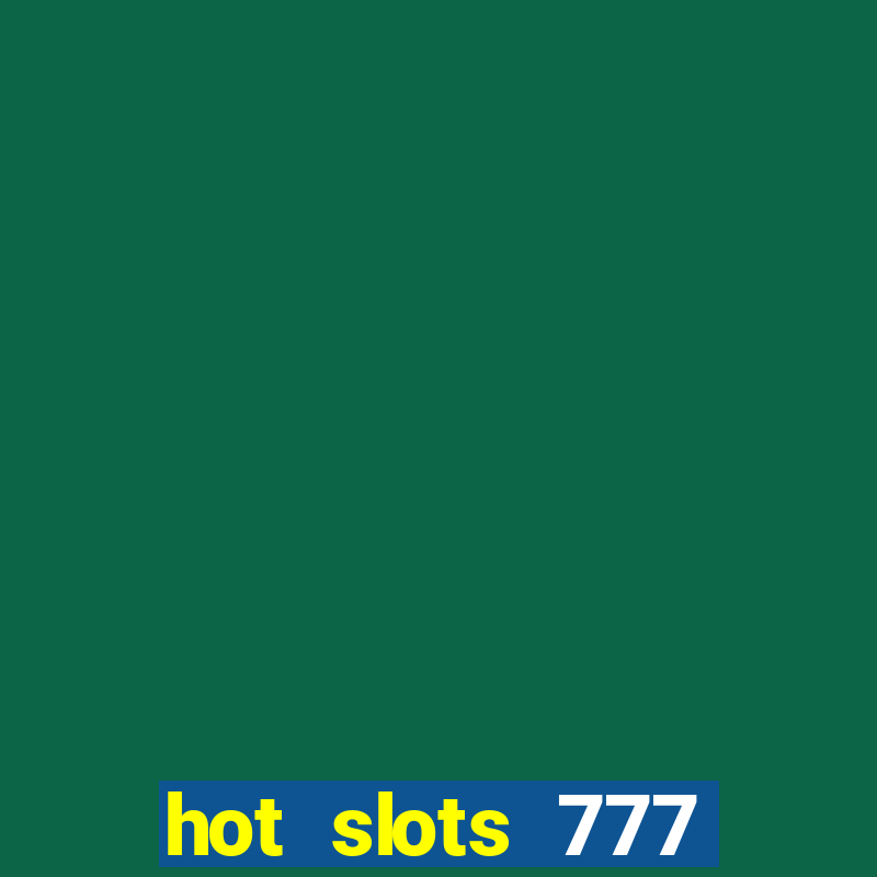 hot slots 777 dinheiro real