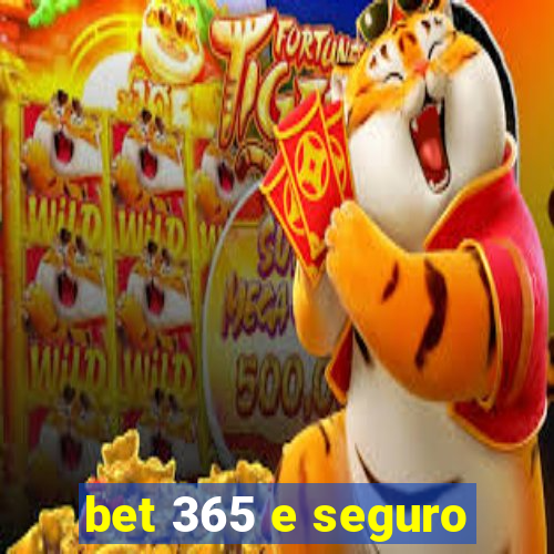 bet 365 e seguro