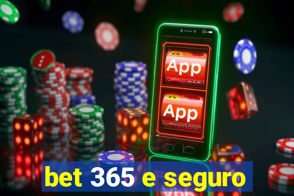 bet 365 e seguro