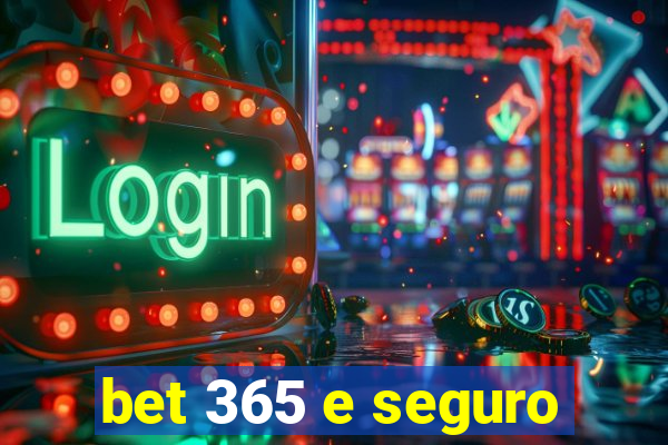 bet 365 e seguro