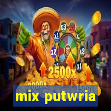 mix putwria