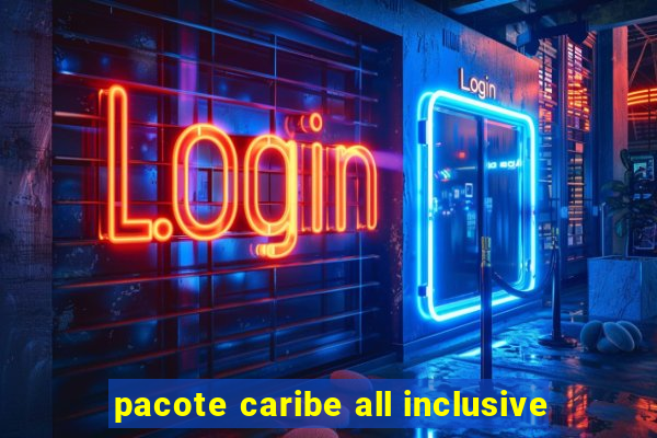 pacote caribe all inclusive