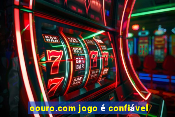 oouro.com jogo é confiável