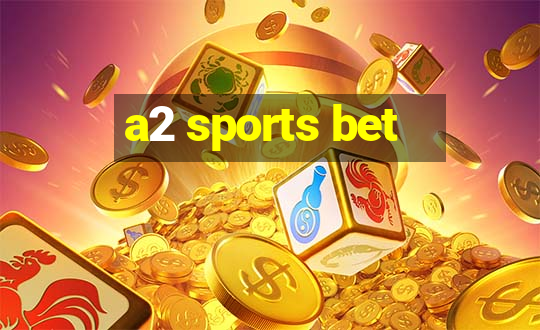 a2 sports bet