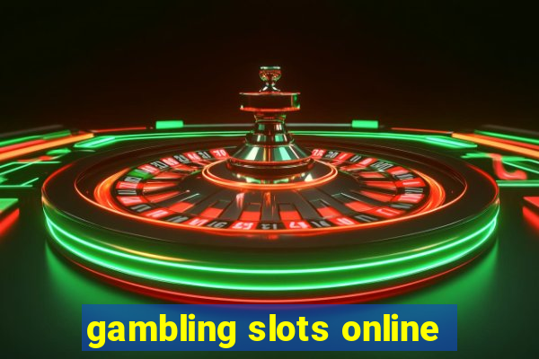 gambling slots online