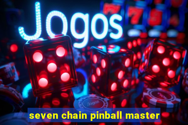 seven chain pinball master