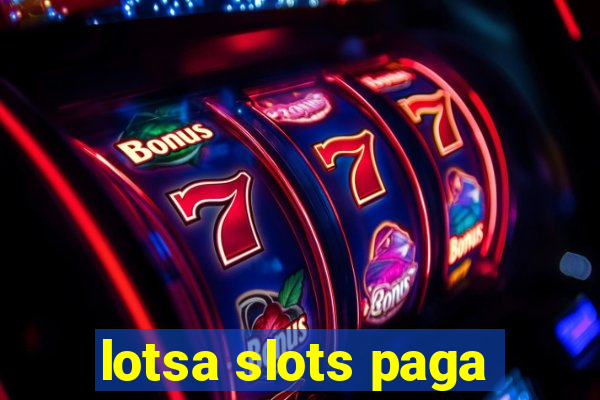 lotsa slots paga