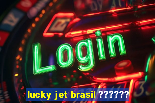 lucky jet brasil ??????