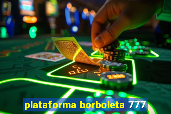 plataforma borboleta 777