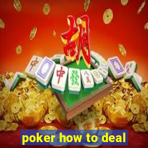 poker how to deal